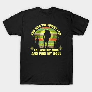 Vintage Hiker Trail Hiking In The Forest I Go Lose My-Mind T-Shirt